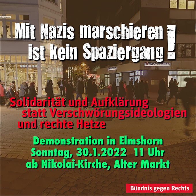 „Mit Nazis marschieren ist kein Spaziergang!“ – Aufruf zur Teilnahme an der Kundgebung am Sonntag, den 30.1.2022, um 11 Uhr auf dem Alten Markt in Elmshorn.